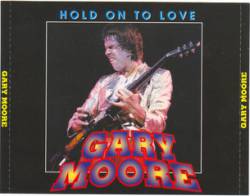 Gary Moore : Hold on to Love (Bootleg)